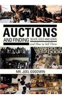 Auctions, and Finding Silver, Gold and Gems and How to Sell Them