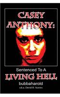 Casey Anthony: Sentenced To A Living Hell