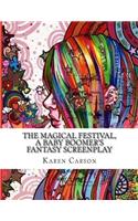 The Magical Festival, a Baby Boomer's Fantasy Screenplay