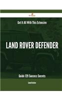 Get It All with This Extensive Land Rover Defender Guide - 129 Success Secrets