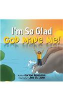 I'm So Glad God Made Me!: (English)