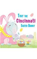 Tiny the Cincinnati Easter Bunny: (Tiny the Easter Bunny)