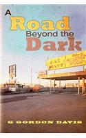 A Road Beyond the Dark