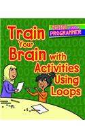 Train Your Brain with Activities Using Loops