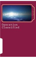 Operation Classified