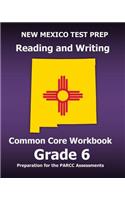 New Mexico Test Prep Reading and Writing Common Core Workbook Grade 6: Preparation for the Parcc Assessments