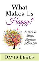 What Makes Us Happy?