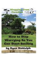 How to Stop Worrying So You Can Start Smiling