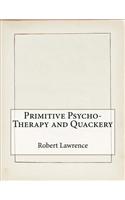 Primitive Psycho-Therapy and Quackery