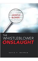 The Whistleblower Onslaught