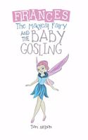 Frances the Magical Fairy: And the Baby Gosling