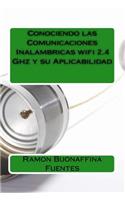 Conociendo las Comunicaciones Inalambricas wifi 2.4 Ghz y su Aplicabilidad