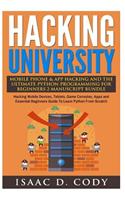 Hacking University Mobile Phone & App Hacking And The Ultimate Python Programming For Beginners