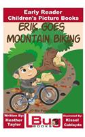 Erik Goes Mountain Biking - Early Reader - Children's Picture Books