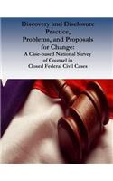 Discovery and Disclosure Practice, Problems, and Proposals for Change