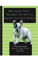French BullDog - Love Spending Time With You Composition Notebook