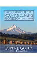 Fire Lookouts & Mountain Climbing in Oregon 1920-1948