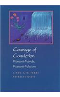 Courage of Conviction: Women's Words, Women's Wisdom