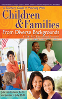 A Teacher's Guide to Working With Children and Families From Diverse Backgrounds