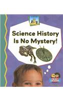 Science History Is No Mystery!