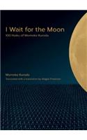 I Wait for the Moon: 100 Haiku of Momoko Kuroda