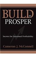 Build to Prosper: Secrets for Sustained Profitibility