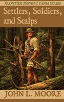 Settlers, Soldiers, and Scalps
