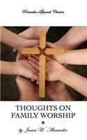 Thoughts on Family Worship