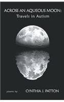 Across An Aqueous Moon: Travels in Autism(English)