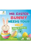 Mr. Easter Bunny Needs Your Help Coloring for Easter Eggs
