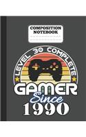 Composition Notebook - Level 30 complete Gamer Since 1990