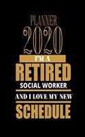 Planner 2020 I'm a Retired Social Worker and I Love My New Schedule
