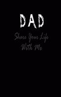 Dad Share Your Life With Me