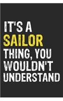 It's A SAILOR Thing, You Wouldn't Understand Gift for SAILOR Lover, SAILOR Life is Good Notebook a Beautiful