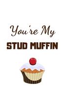You're my stud muffin: Funny Romanitc Valentines Day Gifts for Him / Her College-Ruled Paperback Notebook