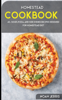 HOMESTEAD COOKBOOK 40+ Soup, Pizza, and Side Dishes recipes designed for homestead diet: 40+ Soup, Pizza, and Side Dishes recipes designed for homestead diet