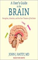 User's Guide to the Brain Lib/E: Perception, Attention, and the Four Theaters of the Brain