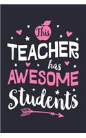 This Teacher Has Awesome Students: Teacher Lined Notebook, Journal, Organizer, Diary, Composition Notebook, Gifts for Teachers