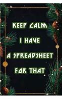 Keep Calm I Have A Spreadsheet For That