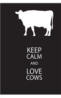 Keep Calm And Love Cow