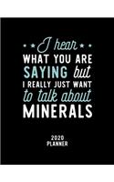 I Hear What You Are Saying I Really Just Want To Talk About Minerals 2020 Planner
