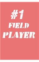 #1 Field Player Notebook: Lined Notebook / Journal Gift, 120 Pages, 6x9, Soft Cover, Matte Finish