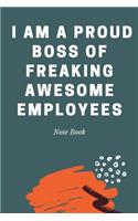 I am a Proud Boss of Freaking Awesome Employees