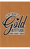 Heart Made Of Gold, Attitude Kinda Savage Though