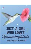 Just a Girl Who Loves Hummingbirds 2020 Weekly Planner