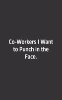 Co-Workers I Want to Punch in the Face.