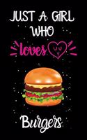 Just A Girl Who Loves Burgers: A Great Gift Lined Journal Notebook For Burgers Lovers.Best Gift Idea For Christmas/Birthday/New Year