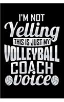 I'm Not Yelling This Is Just My Volleyball Coach Voice