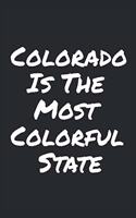 Colorado Is The Most Colorful State: Blank Lined Notebook