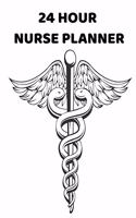 24 Hour Nurse Planner: Nurse 24 Hour Journal, Planner